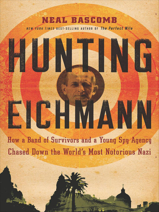 Title details for Hunting Eichmann by Neal Bascomb - Available